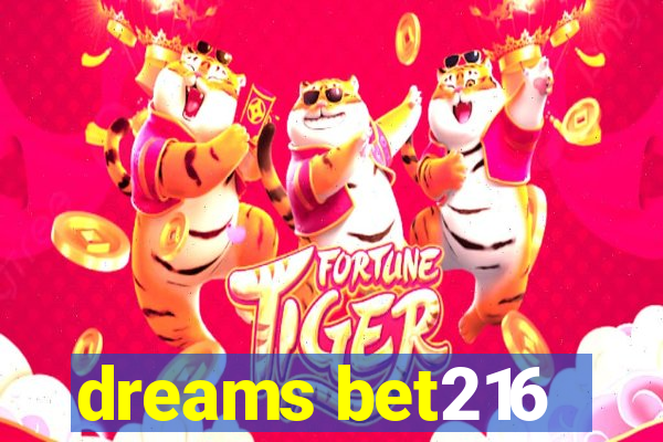 dreams bet216